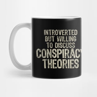 Conspiracy Theories Funny Introvert Quotes Mug